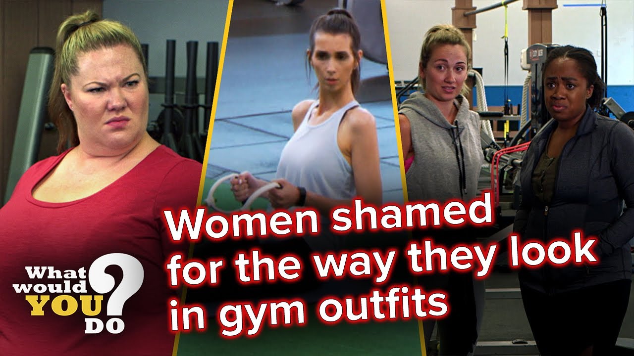 Women shamed for how they look in gym outfits | WWYD