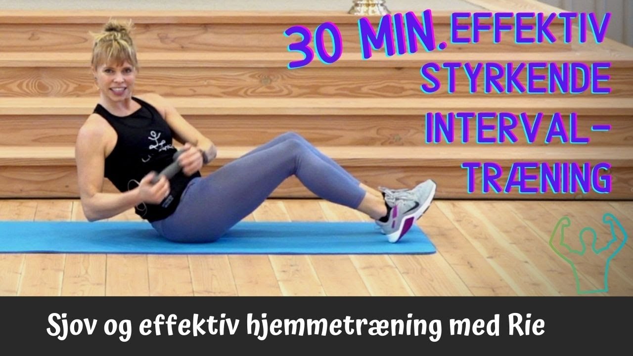 30.min fedtforbrændende interval-styrketræning. Sjov træning med Rie Skårhøj. Hjemmetræning.