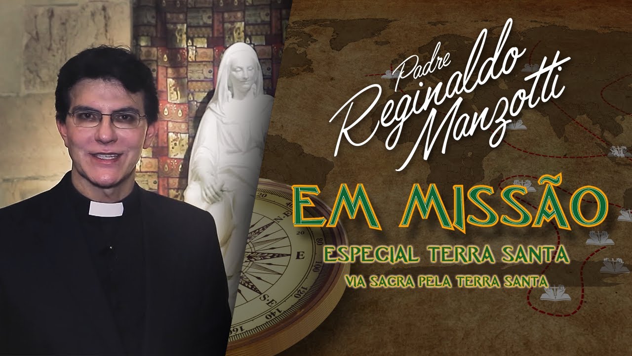 Via Sacra pela Terra Santa | TERRA SANTA | Padre Reginaldo Manzotti | Padre em Missão