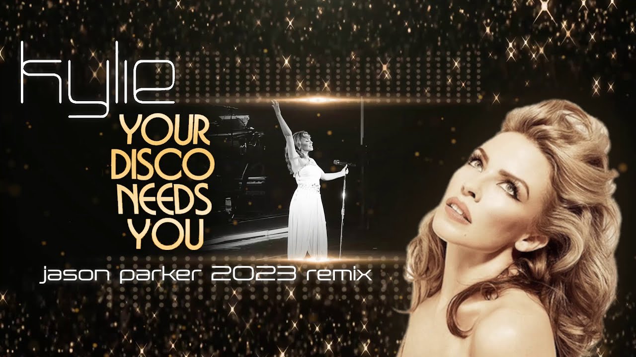 Kylie Minoque - Your Disco Needs You (Jason Parker 2023 Remix)
