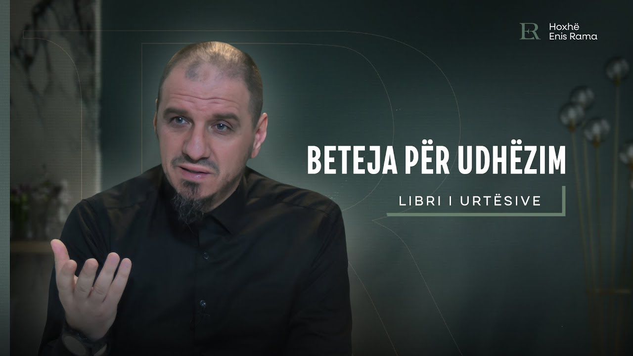 Libri i urtësive | 08. Beteja për udhëzim - Enis Rama