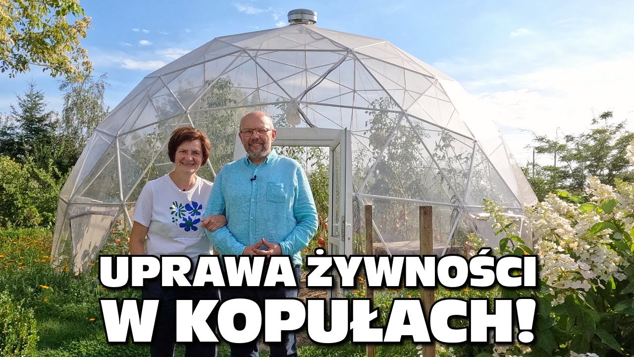 Uprawa żywności w kopułach! - Anielskie Ogrody, cz. 2, Kamila i Bogdan Kasperscy - Permakultura