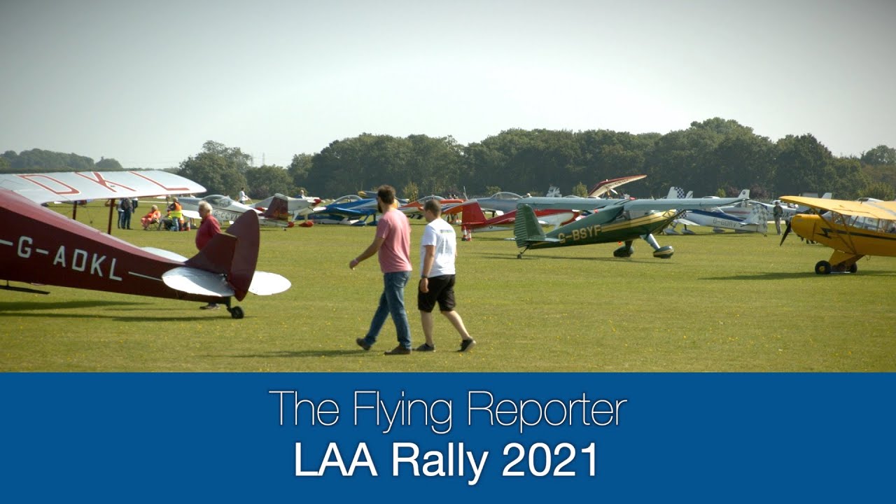 Visiting the LAA Rally 2021 - The Flying Reporter