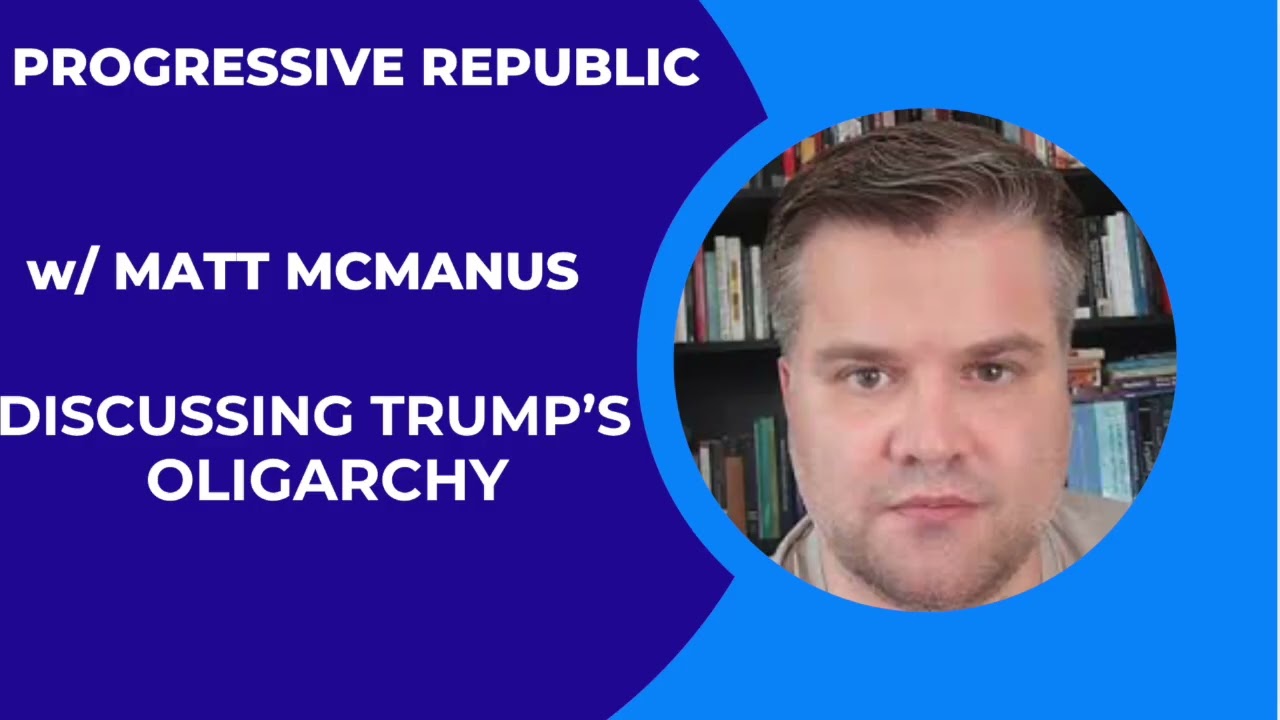 Matt McManus Discusses Trump's Oligarchy