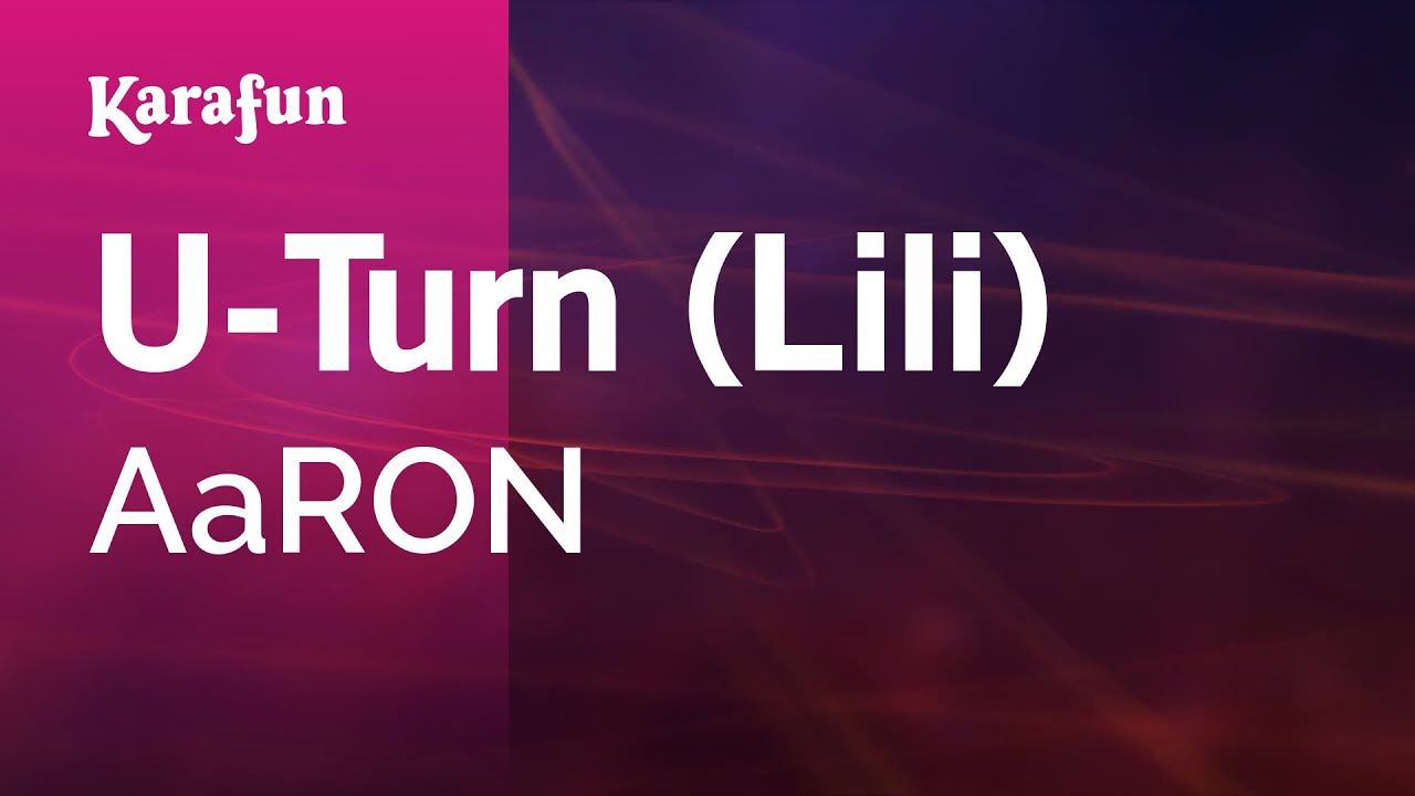U-Turn (Lili) - AaRON | Karaoke Version | KaraFun