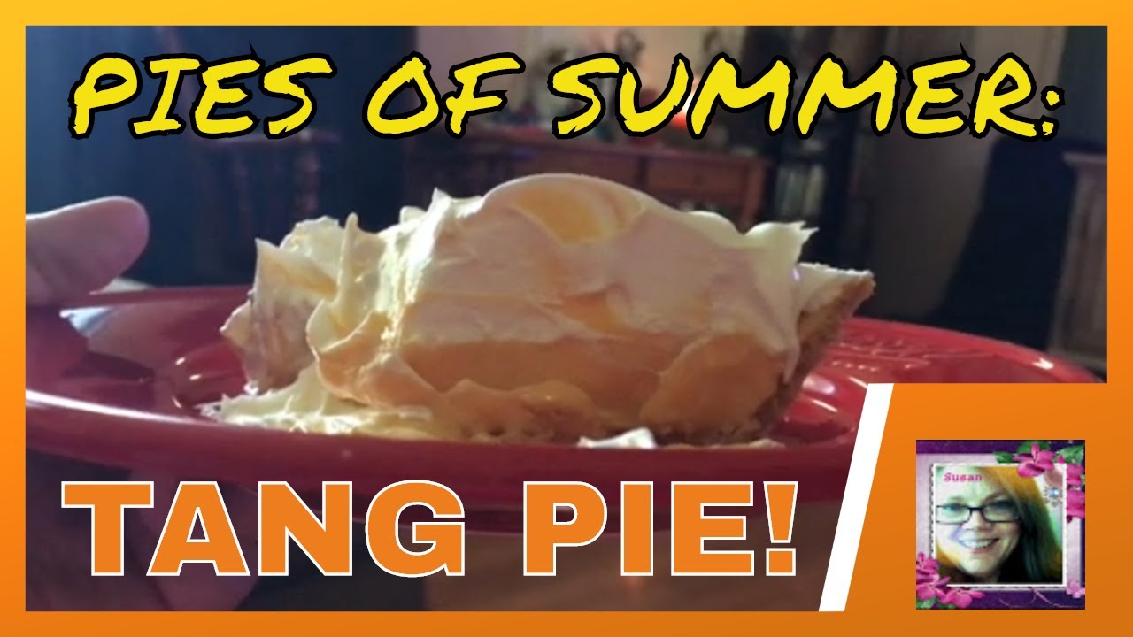PIES OF SUMMER: TANG PIE!