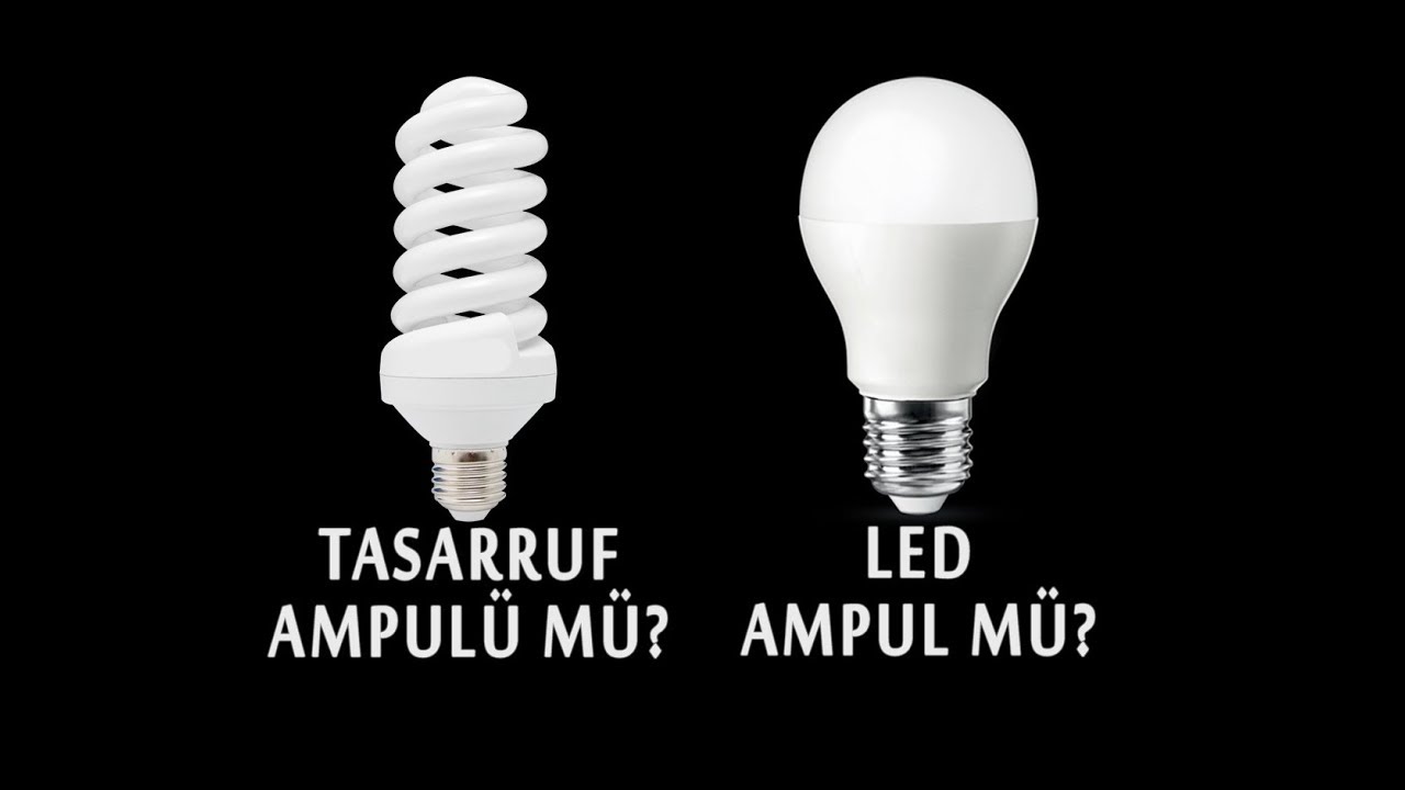 Tasarruf Ampul&uuml; m&uuml;,  LED Ampul m&uuml; Avantajlı?