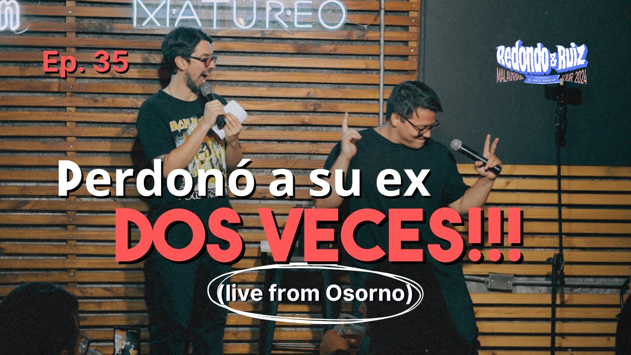 Perdonó a su ex DOS VECES (en vivo desde Osorno) | REDONDO & RUIZ EP #35