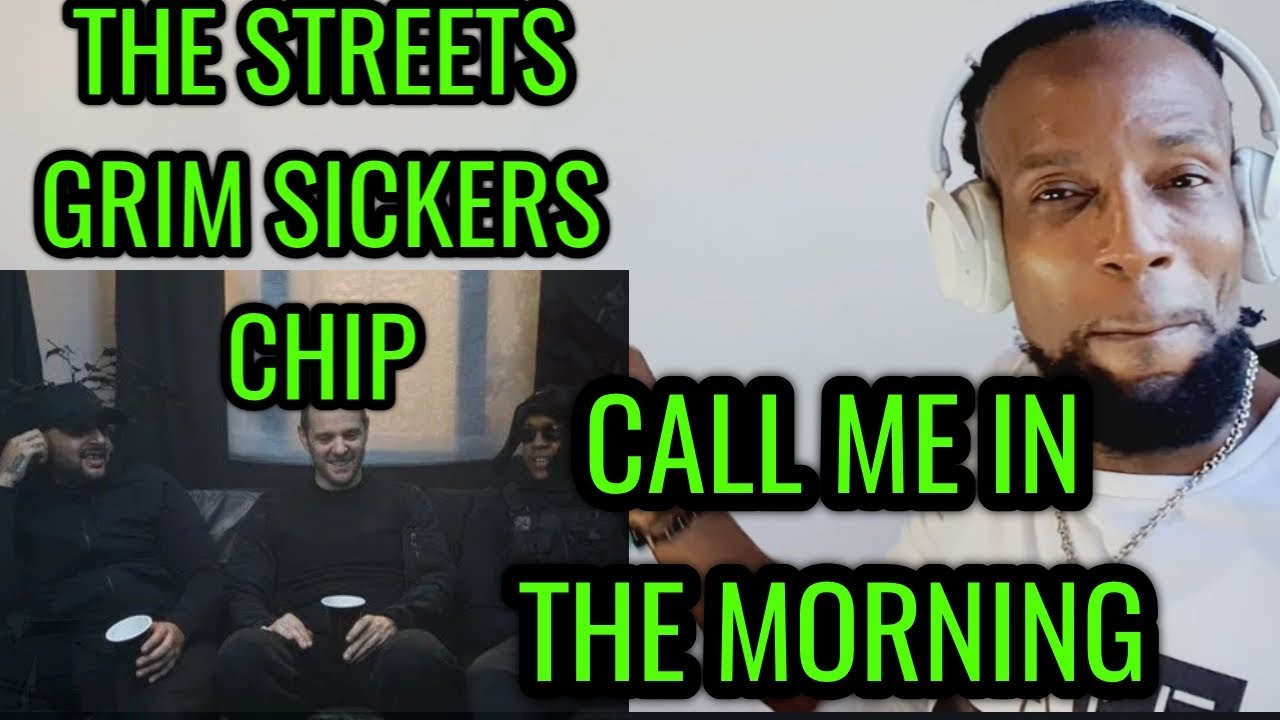 The Streets ft. Chip & Grim Sickers - Call Me In The Morning || REACTION