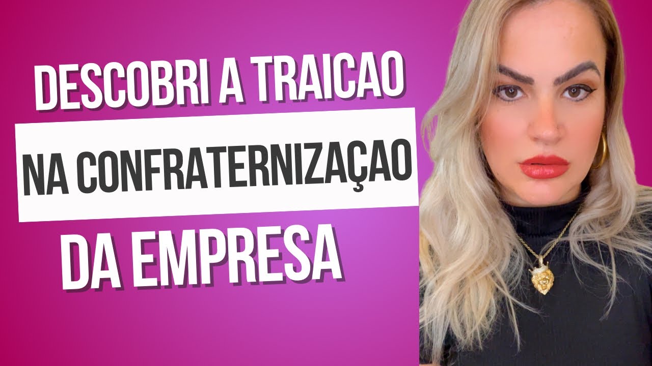 Descobri a traição na confraternização da empresa dele 