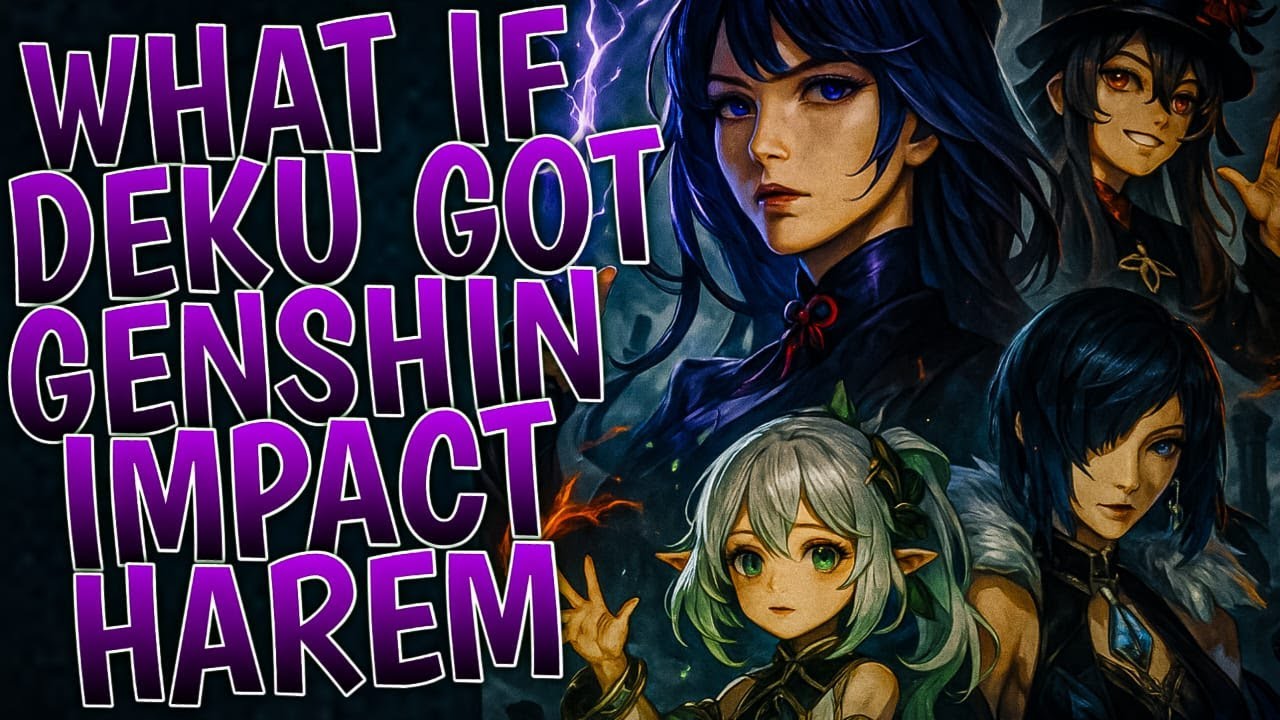 What If Deku Got Genshin Impact Harem | Part 1