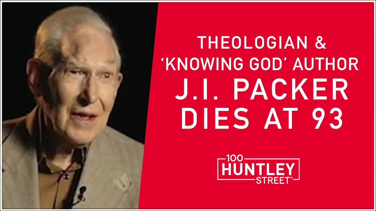 J. I. PACKER 'Knowing God' author, Dies at 93