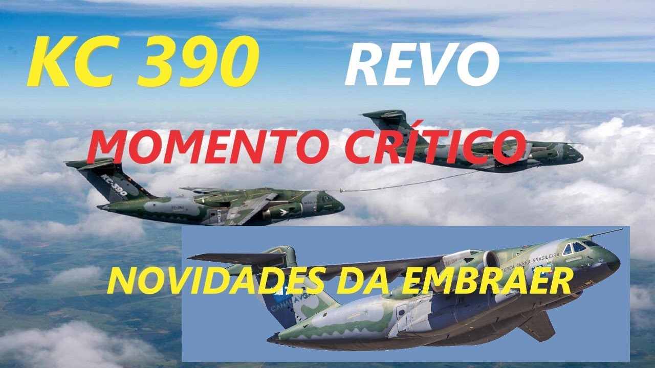KC 390! REVO, O MOMENTO CRÍTICO. -  E NOVIDADES DA EMBRAER