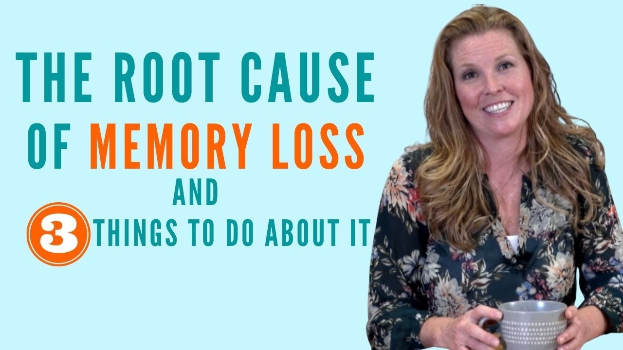 The Root Cause of Memory Loss&hellip;and 3 Simple Things To Do About It!