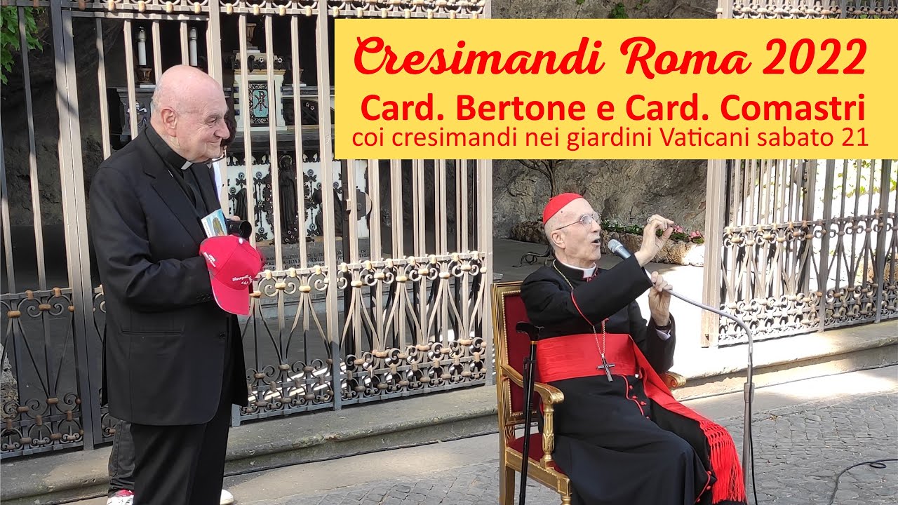 Cresimandi Roma 2022 - Le parole del Card. Comastri e del Card. Bertone