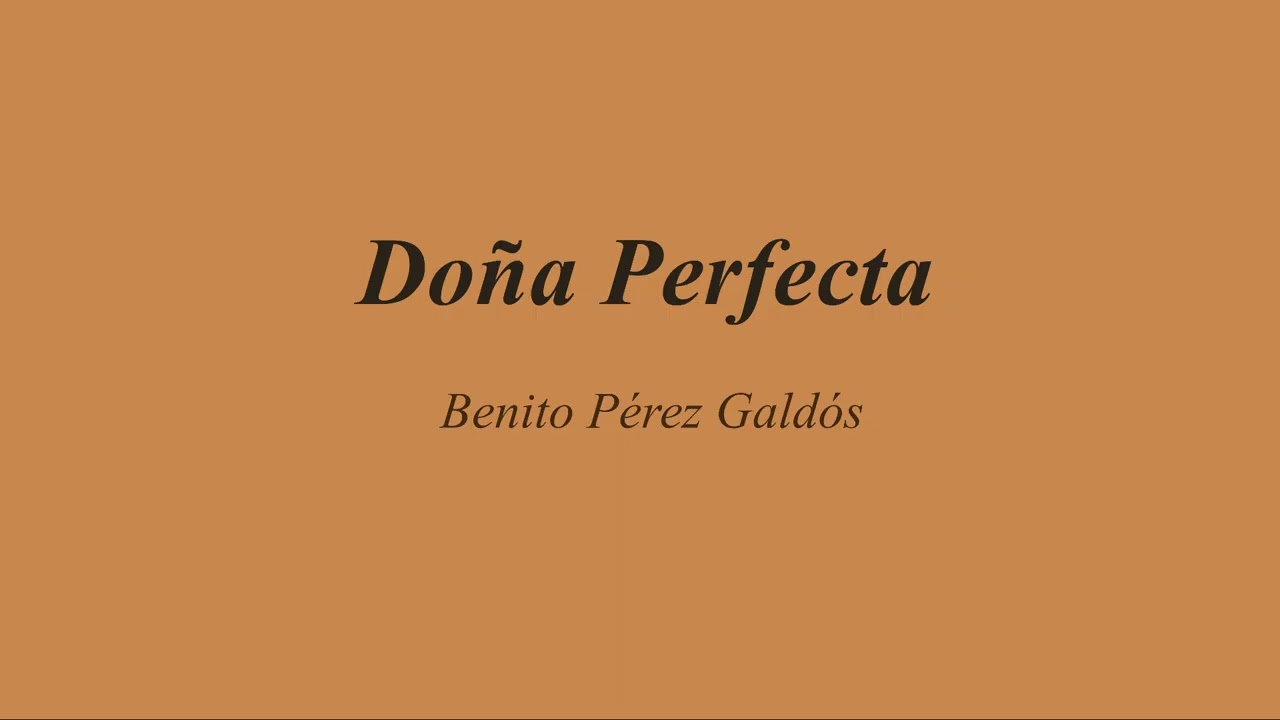Doña Perfecta. Benito Pérez Galdós. VOZ HUMANA.