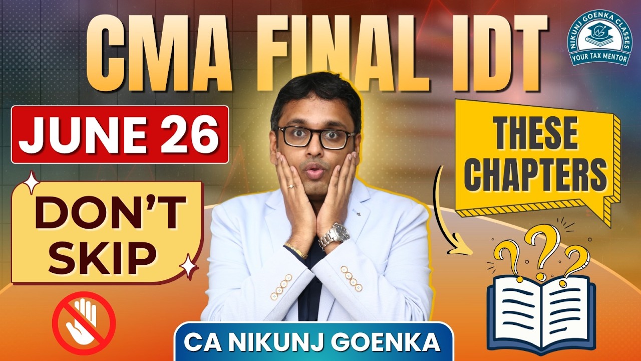 CMA FINAL IDT | JUNE 2026 | IMPORTANT TOPICS NOT TO BE MISSED | FULL PLAN | CA NIKUNJ GOENKA