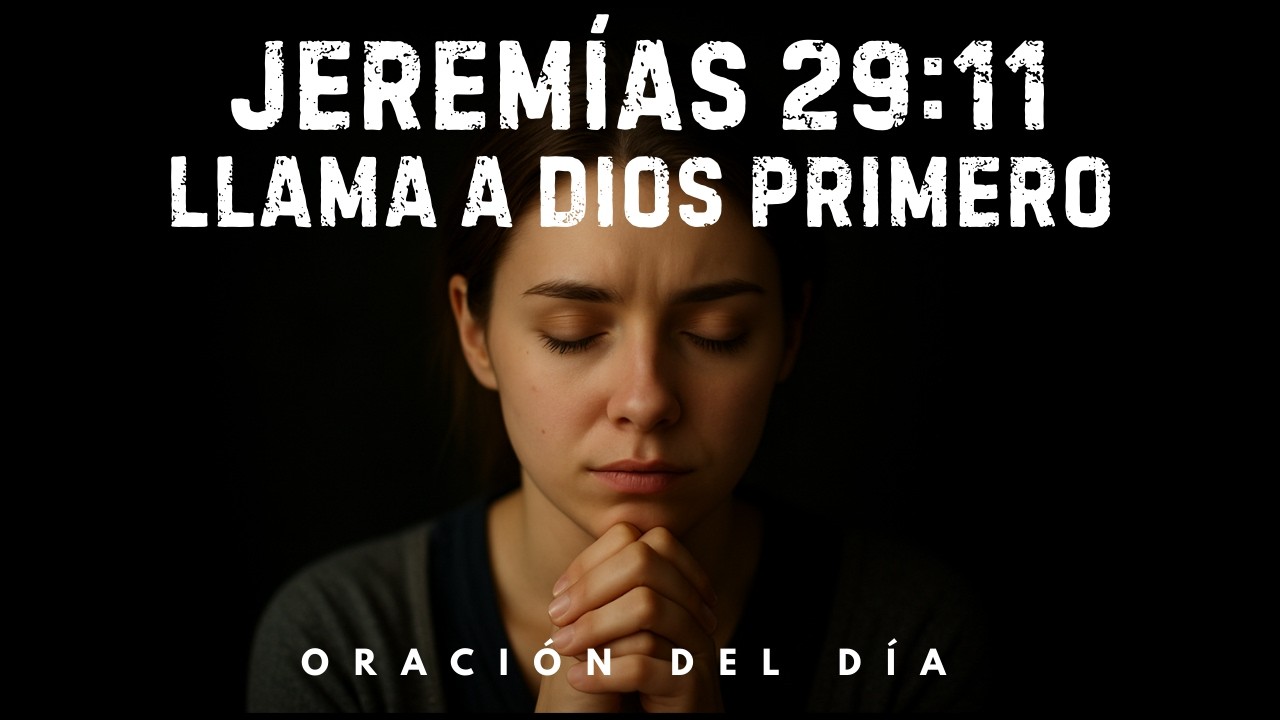 Busca a Dios Primero, Antes que a Nadie Más | Oración de la Mañana | Jeremías 29