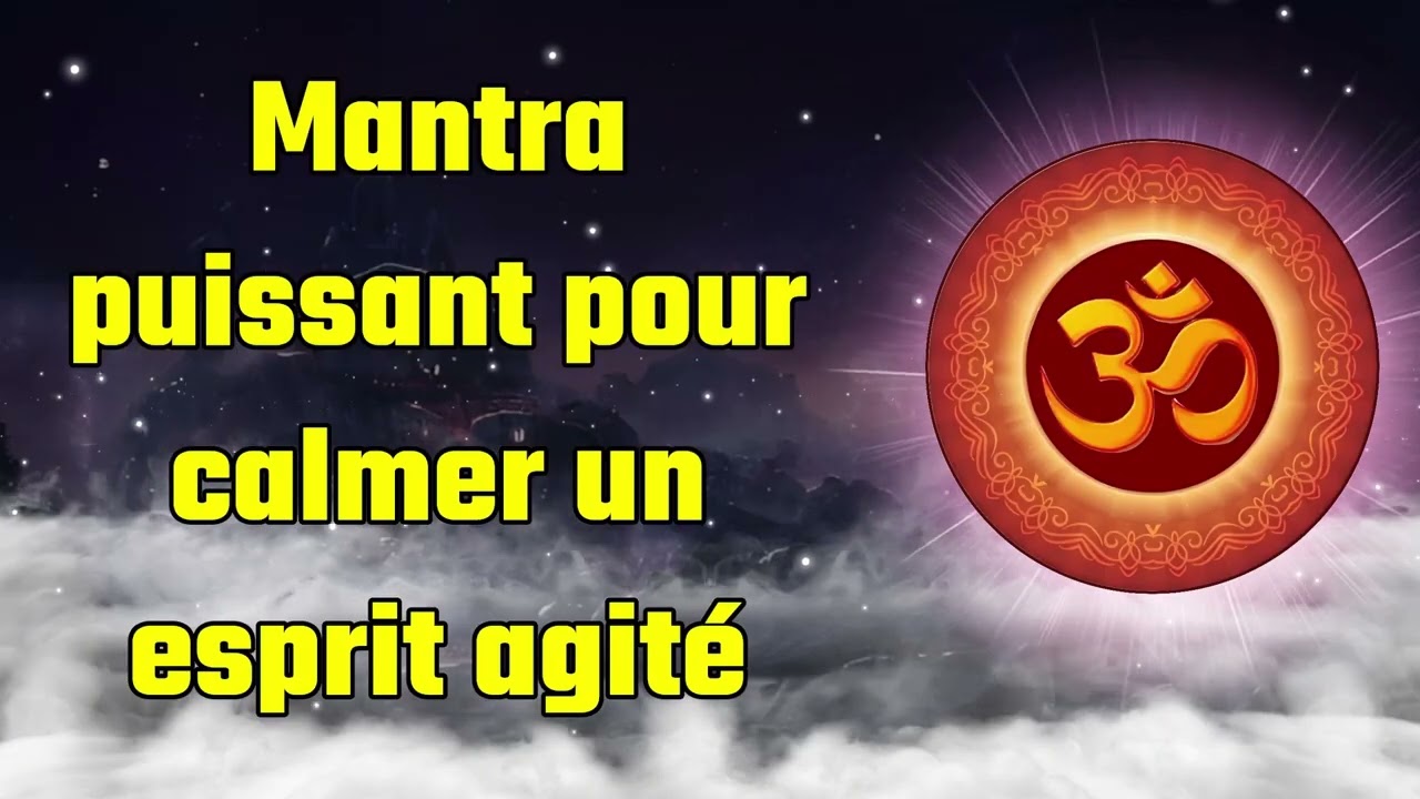 Mantra puissant pour calmer un esprit agit&eacute;