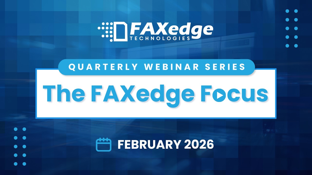 The FAXedge Focus: February 2026 Webinar
