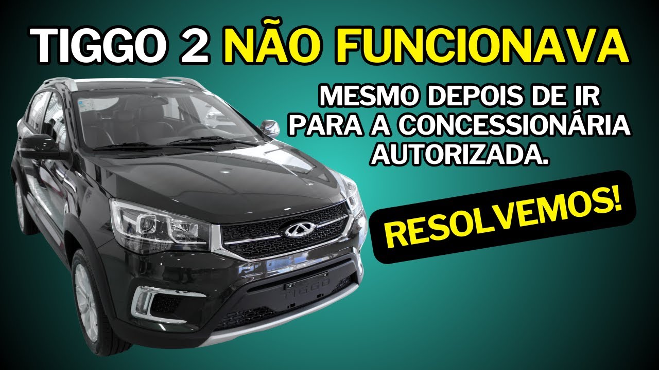 Chery Tiggo 2 - Não funcionava mesmo depois de ir para a concessionária.
