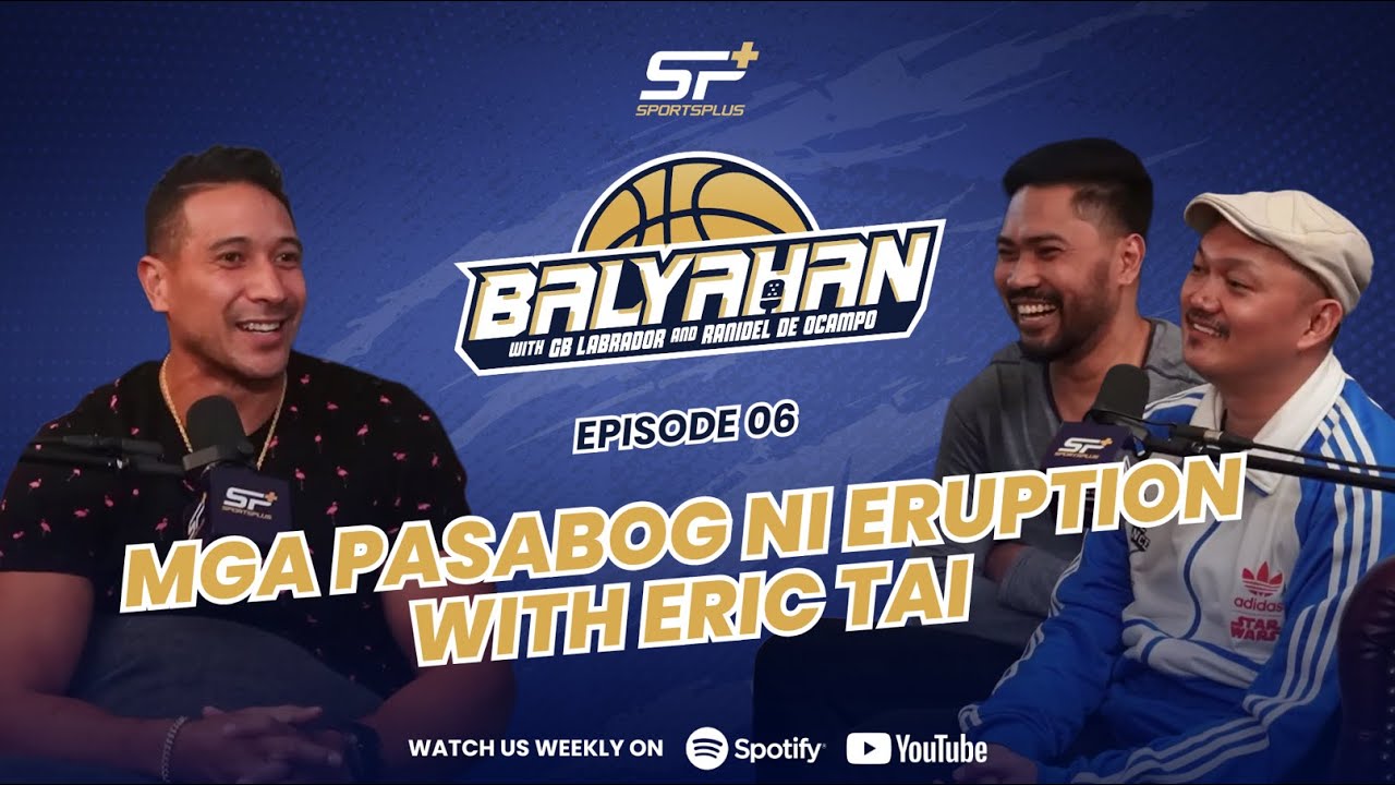 Ep 6 Mga Pasabog ni Eric 'Eruption' Tai