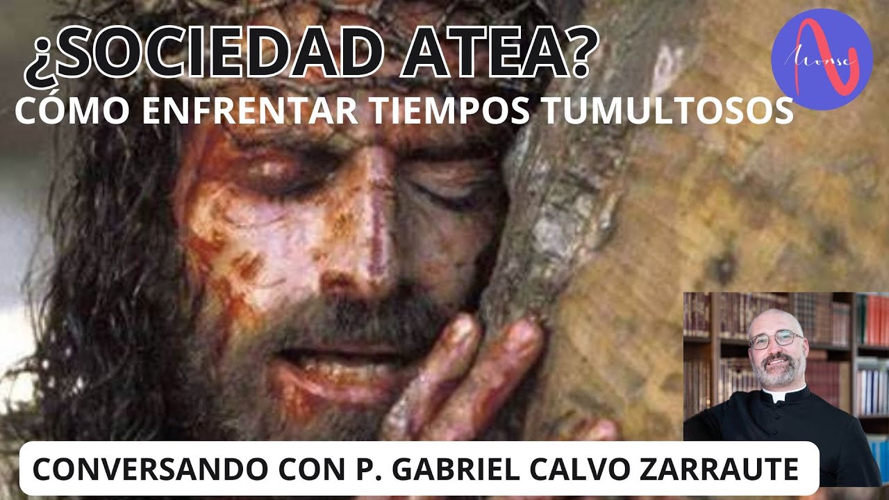 &iquest;Tenemos una sociedad atea?- Junto al Padre Gabriel Calvo Zarraute
