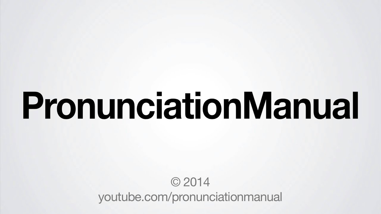How to Pronounce PronunciationManual