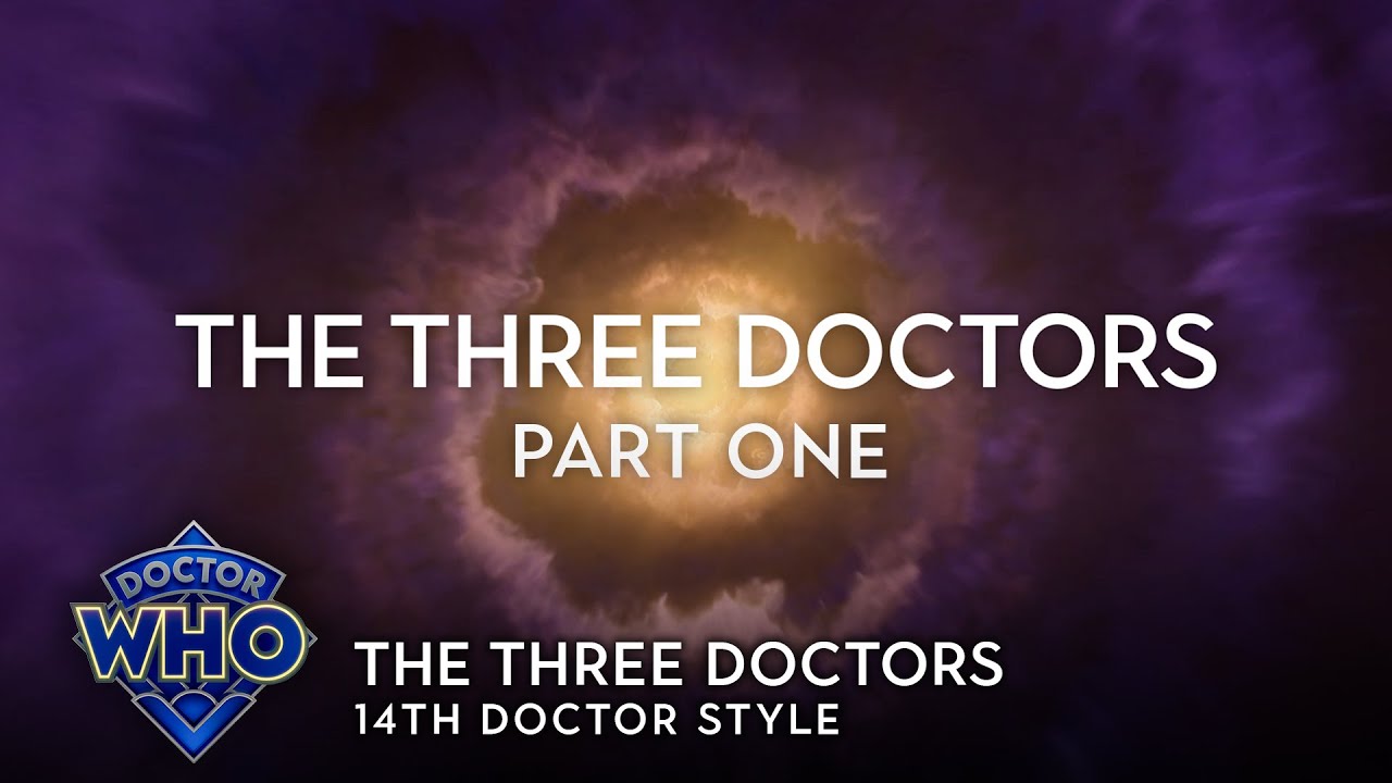 Doctor Who: The Three Doctors - Part 1 - 14th Doctor Style