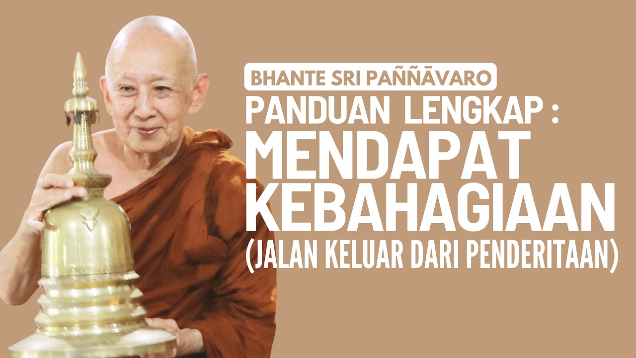 Cara Mendapat Kebahagiaan (Jalan Keluar Dari Penderitaan) | Ceramah Bhante Sri Pannavaro
