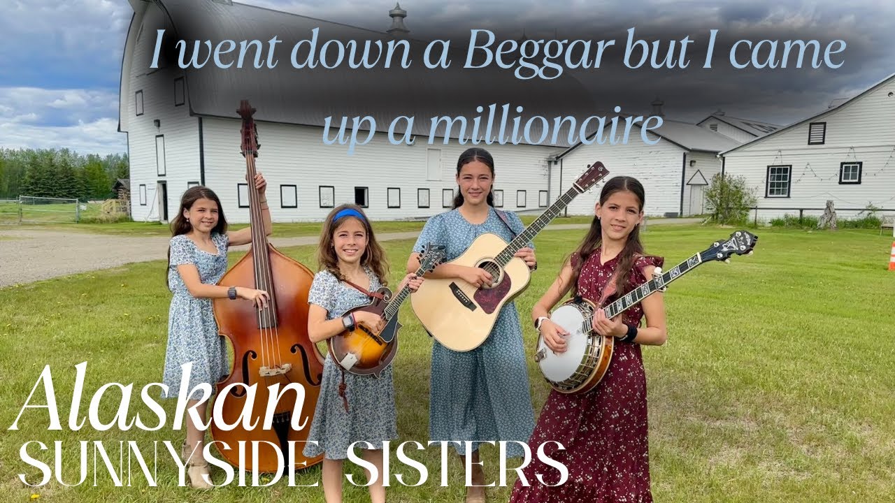 I Went Down A Beggar, But I Came Up A Millionaire - Alaskan Sunnyside Sisters (Official Music Video)