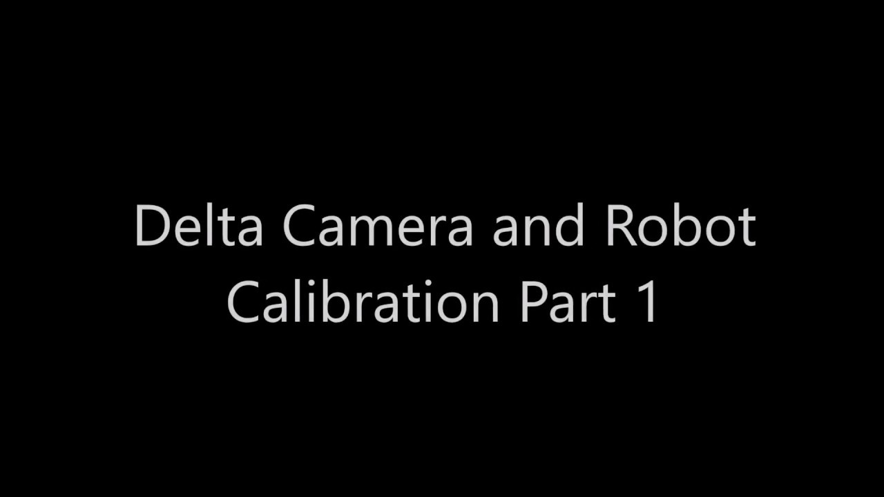 Delta Camera and Robot Calibration Part1