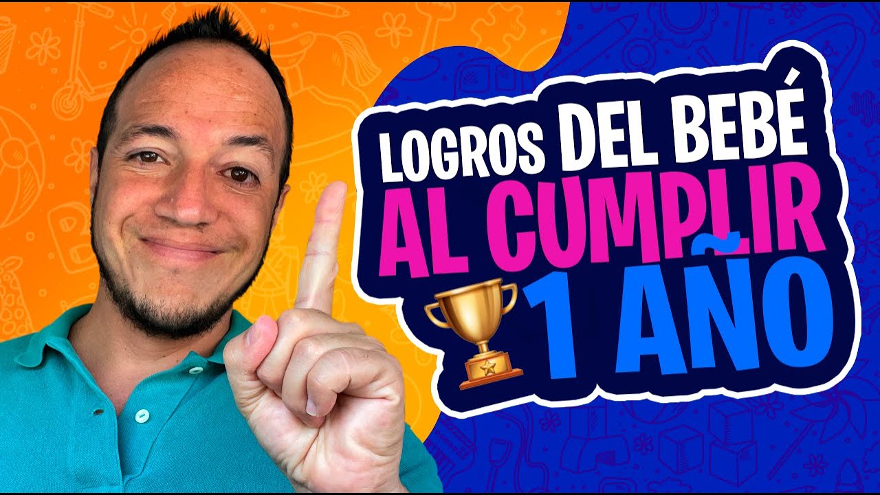 Bebé de 1 año ¿cuáles son los logros que debe tener?