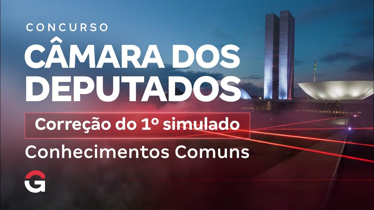Concurso Câmara dos Deputados | Correção do 1º simulado: Conhecimentos Comuns