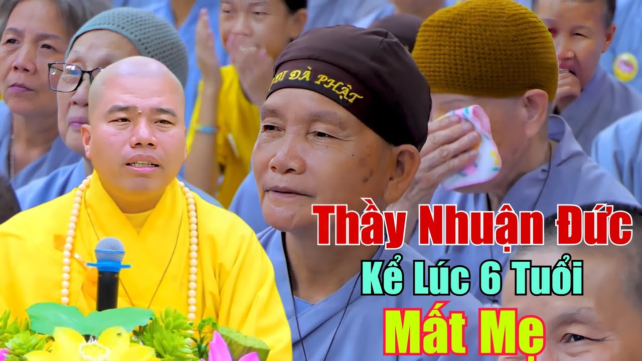 THẦY NHUẬN ĐỨC KỂ LÚC MẤT MẸ TỪ NHỎ VÀ SỰ YÊU THƯƠNG CỦA MẸ DÀNH CHO MÌNH