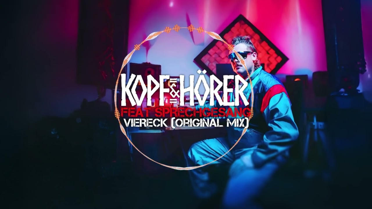 KOPF & HÖRER FEAT SPRECHGESANG - VIERECK [ ORIGINAL MIX ]