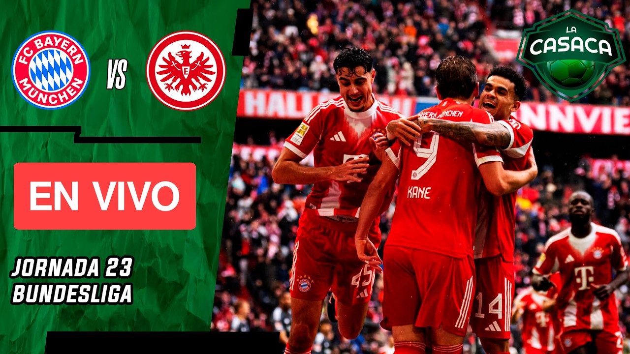 ⚽  BAYERN MÚNICH vs EINTRACHT FRANKFURT EN VIVO 🔴 Luis Díaz TITULAR 🏆 Bundesliga - La Casaca Fútbol