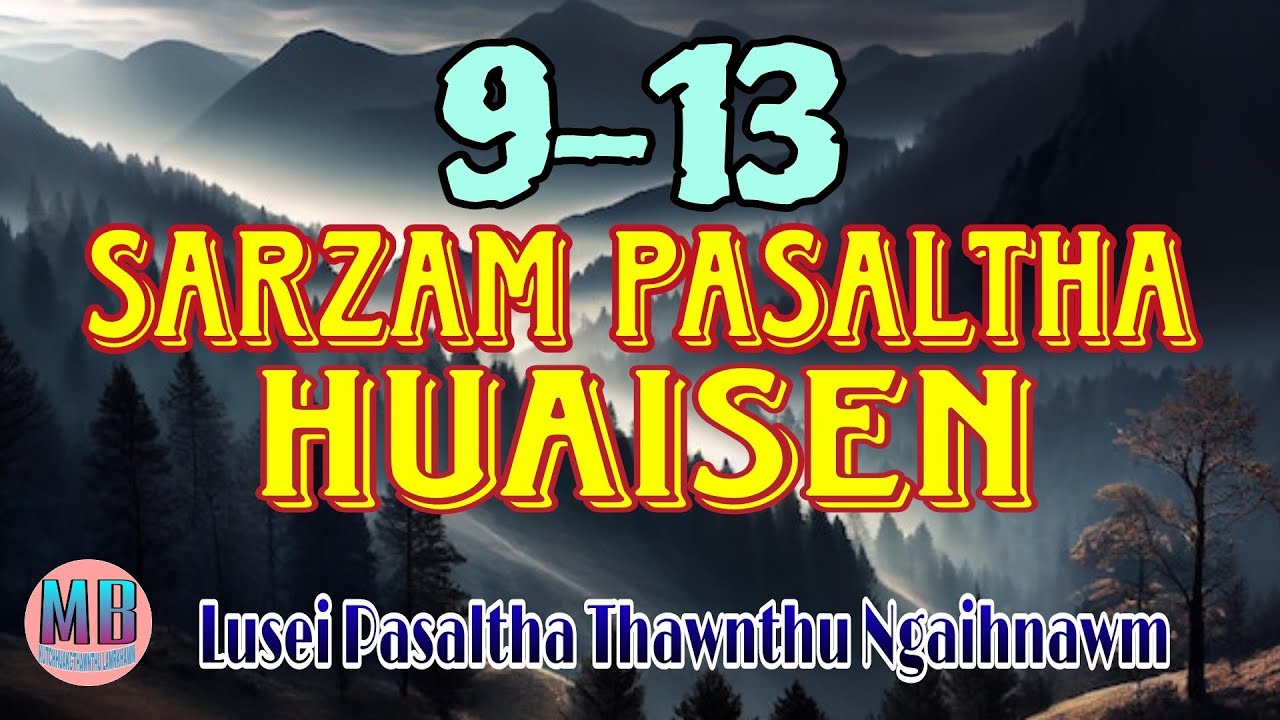 SARZAM PASALTHA HUAISEN # Episode: 9-13