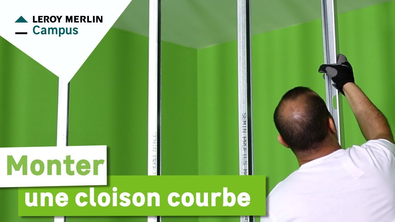 Comment monter une cloison courbe ? Leroy Merlin