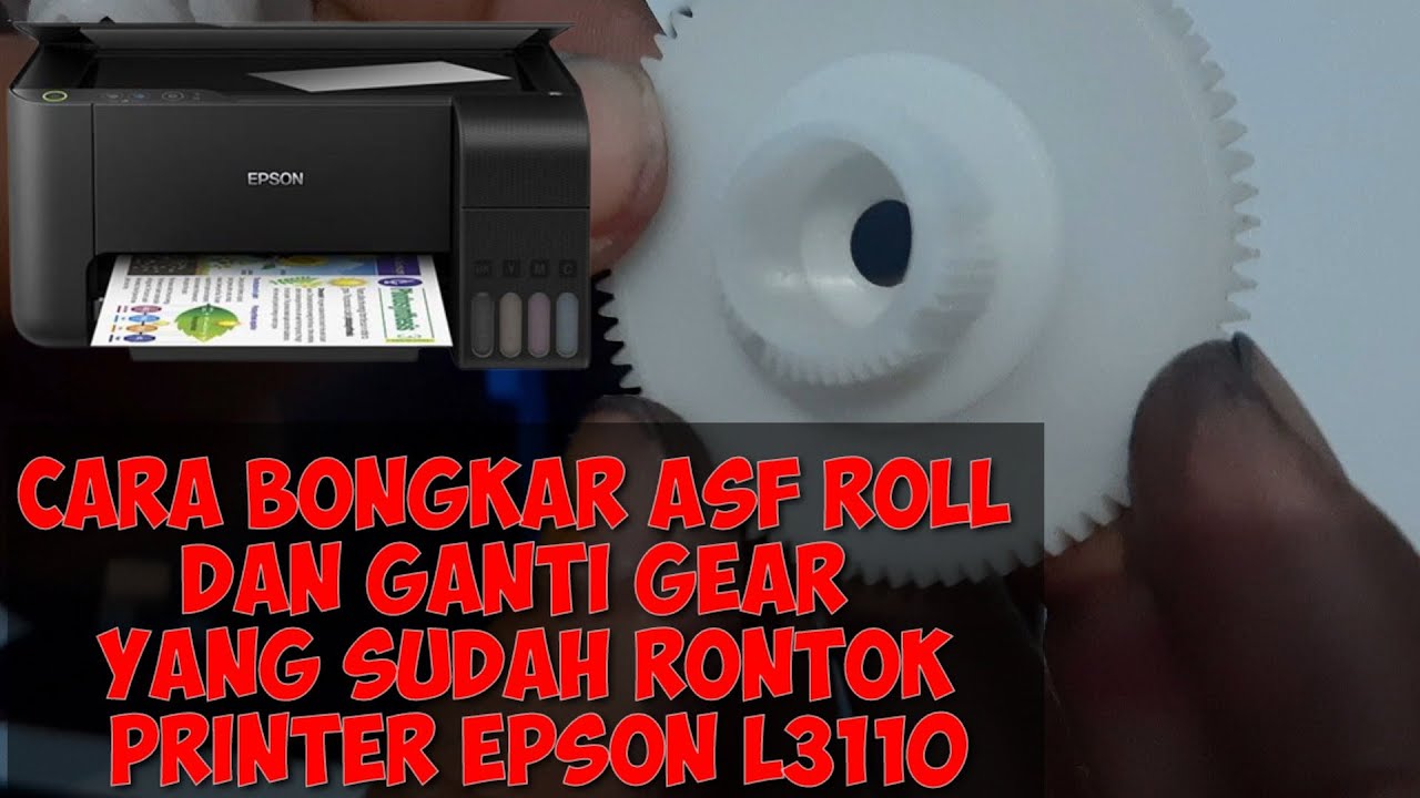 Cara bongkar asf roll dan mengganti gear yang sudah rontok pada printer epson l3110