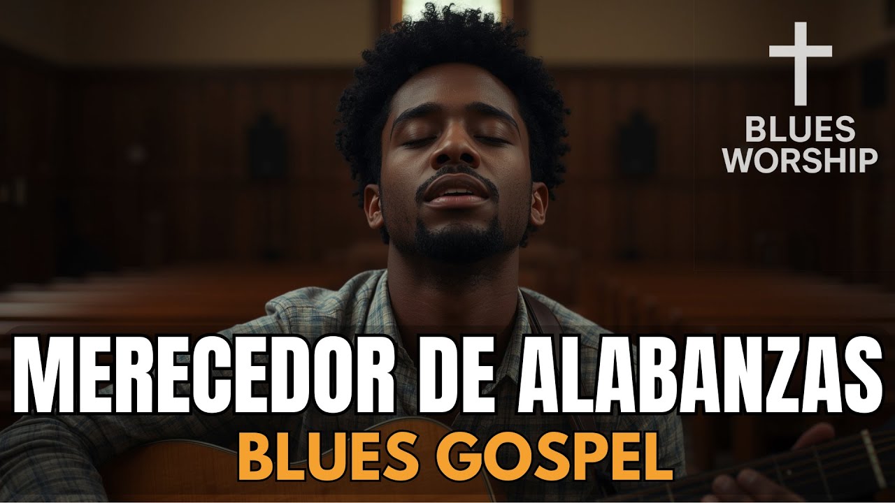 Merecedor De Alabanza &ndash; Blues Gospel Profundo | Cruz & Blues Worship | Himno Cristiano