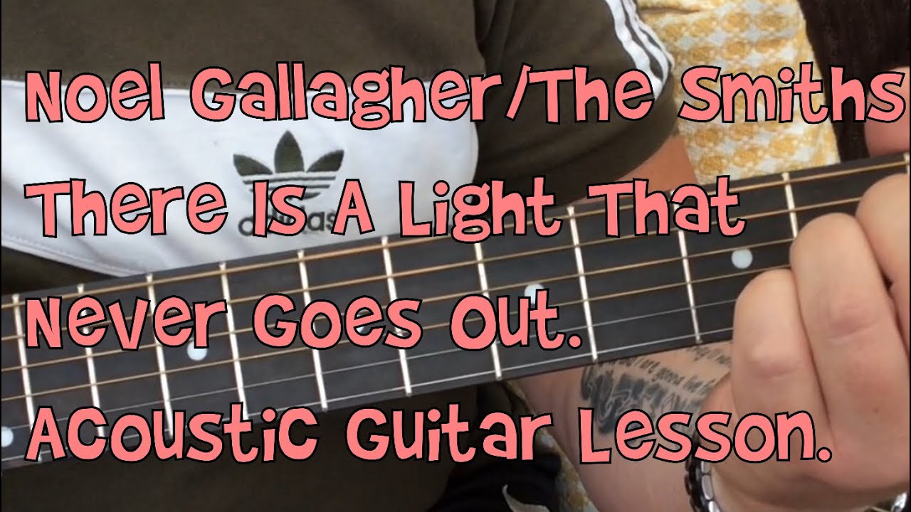 Noel Gallagher/The Smiths-There Is A Light That Never Goes Out-Acoustic Guitar Lesson.