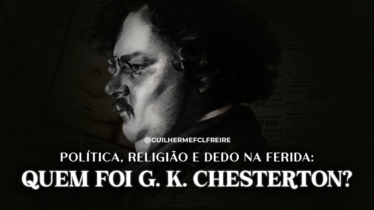 Por que você deve ler G. K. Chesterton?