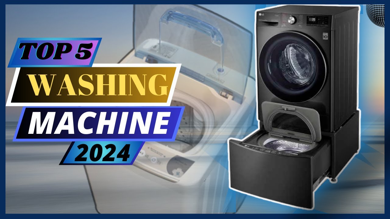 Top 5 Best Machine Wash In 2024 | Best Washing Machine 2024