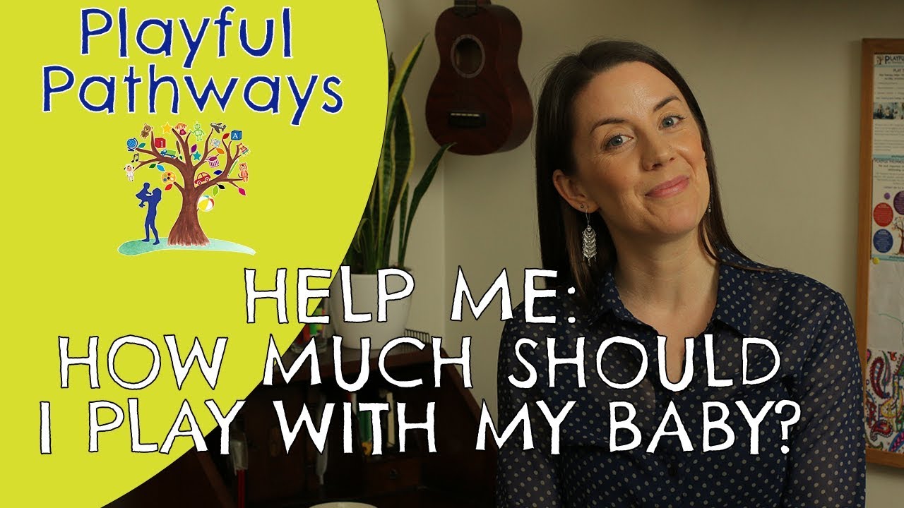 HELP ME! How much should I play with my baby?