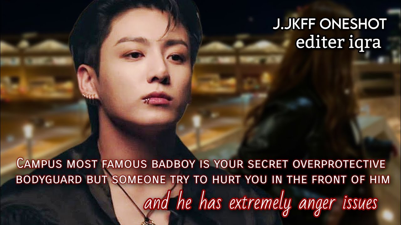 JungkookFF || Campus most famous badboy is your secret overprotective boyfriend but someone try to..