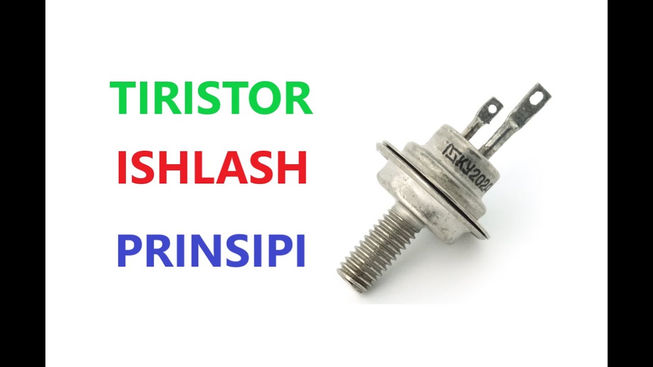 34-dars: Tiristorni ishlash prinsipi. Tiristorlar.