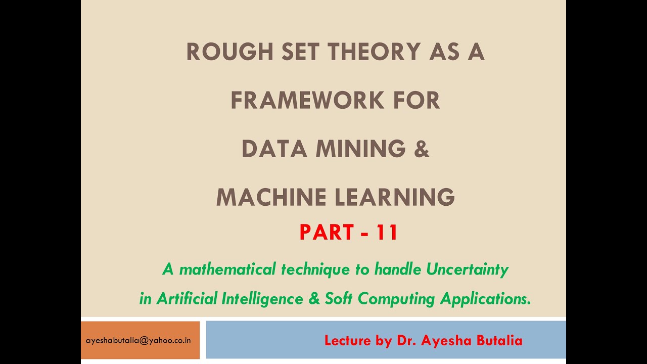 Rough Set theory as a Framework for Data Mining & Artificial Intelligence by Dr. Ayesha Butalia