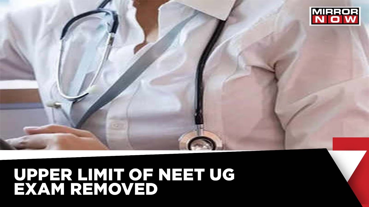 Upper Limit For NEET UG Eligibility Removed | Mirror Now News | Latest News