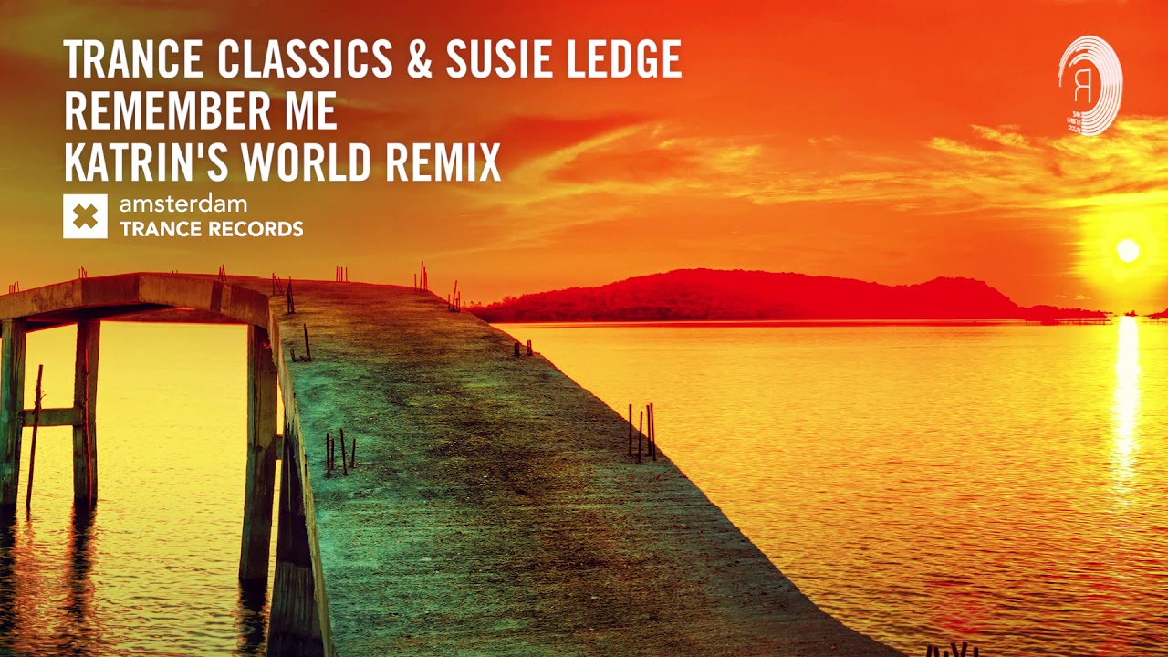 Trance Classics & Susie Ledge - Remember Me (Katrin's World Remix) Extended